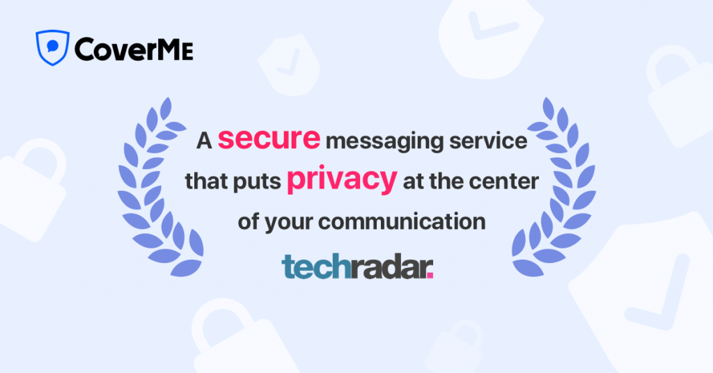 An Impartial Review from TechRadar: CoverMe, A Secure Messaging Service that Puts Privacy at the Center of Your Communication
